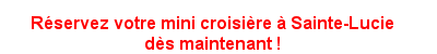 R�servez votre mini croisi�re � Sainte-Lucie d�s maintenant